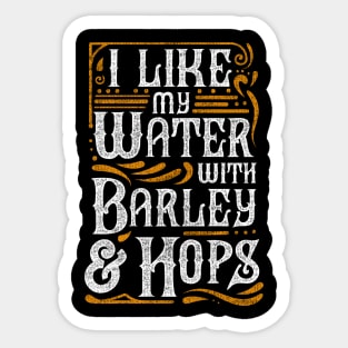 I Like My Water With Barley And Hops l Craft Beer brewing design Sticker